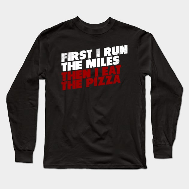 First I Run The Mile Then I Eat The Pizza Long Sleeve T-Shirt by thingsandthings